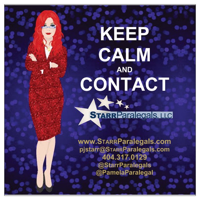 Keep Calm & Call StarrParalegals
404-317-0129 
pjstarr@starrparalegals.com www.StarrParalegals.com
